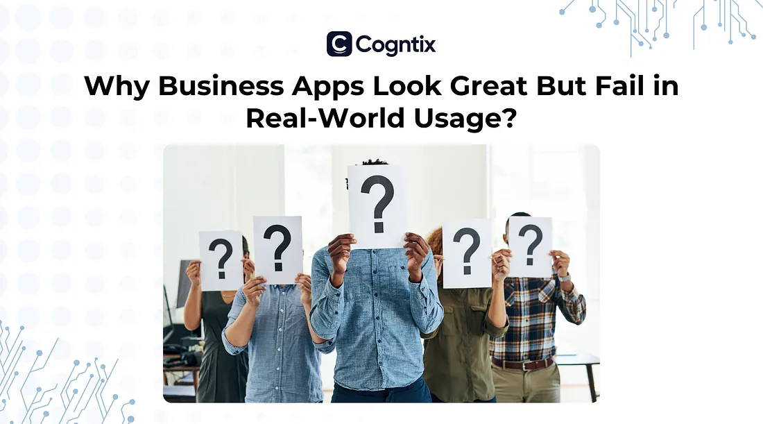 Why Business Apps Look Great But Fail in Real-World Usage