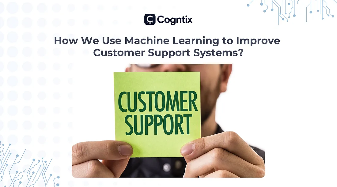 How We Use Machine Learning to Improve Customer Support Systems