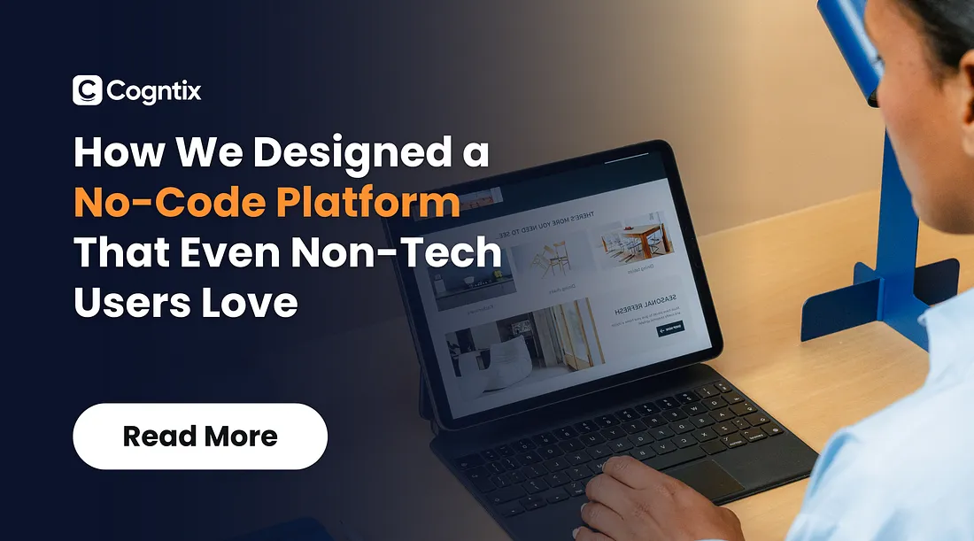 How We Designed a No-Code Platform That Even Non-Tech Users Love
