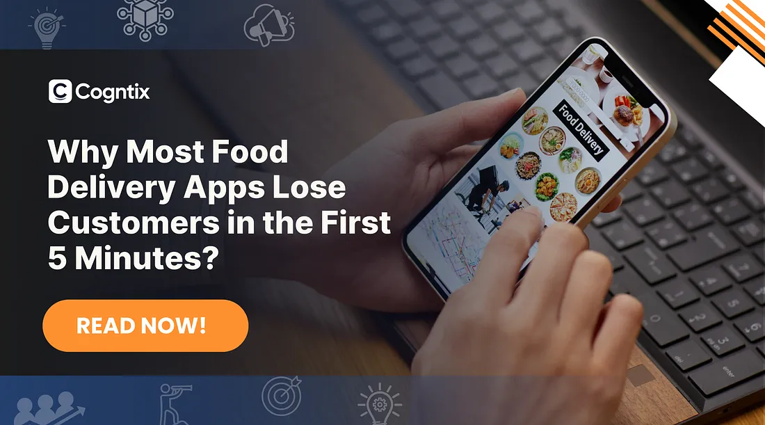 Why Most Food Delivery Apps Lose Customers in the First 5 Minutes