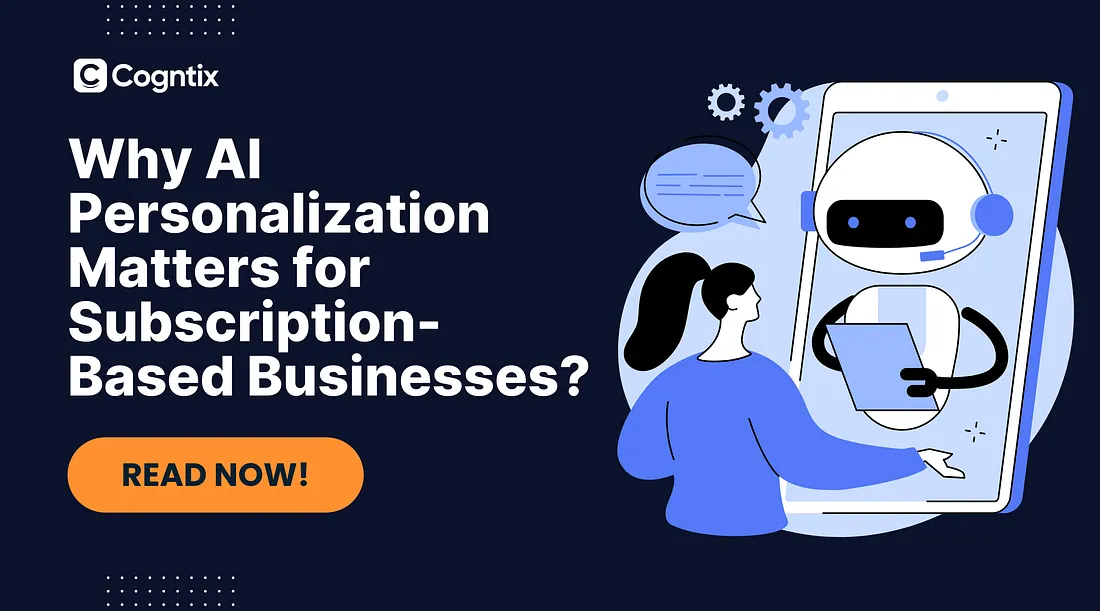 Why AI Personalization Matters for Subscription-Based Businesses