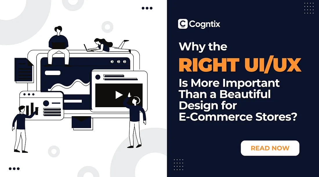 Why the Right UI/UX is More Important Than a Beautiful Design for E-Commerce Stores
