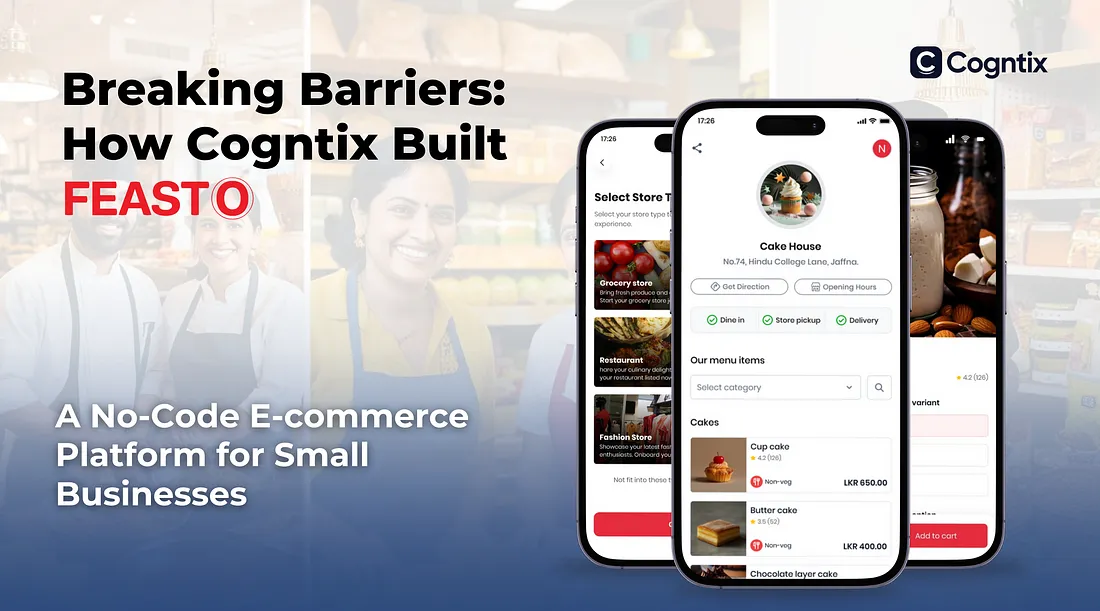 Breaking Barriers: How Cogntix Built FEASTO — A No-Code E-commerce Platform for Small Businesses