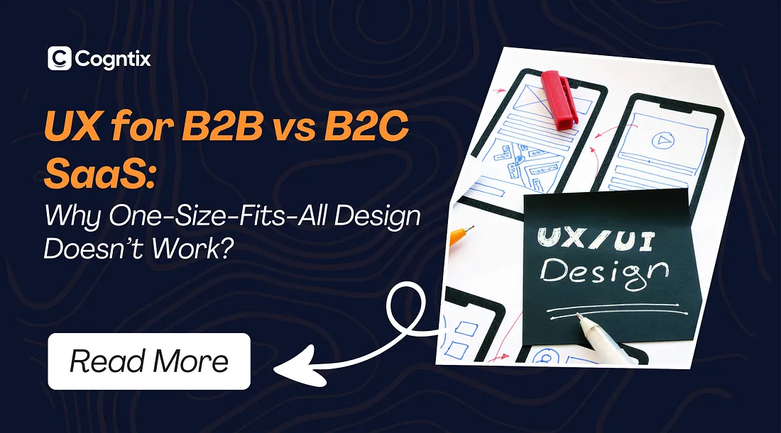 UX for B2B vs B2C SaaS: Why One-Size-Fits-All Design Doesn’t Work?