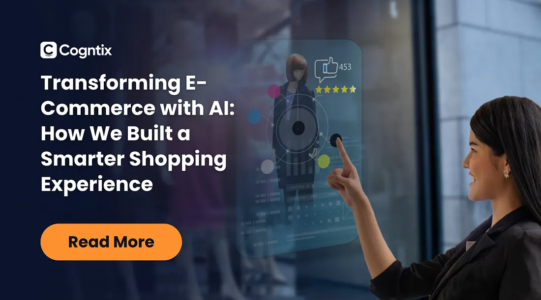 Transforming E-Commerce with AI: How We Built a Smarter Shopping Experience